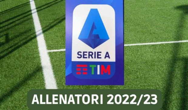 Gli allenatori della Serie A 2022/23: conferme e novità in panchina